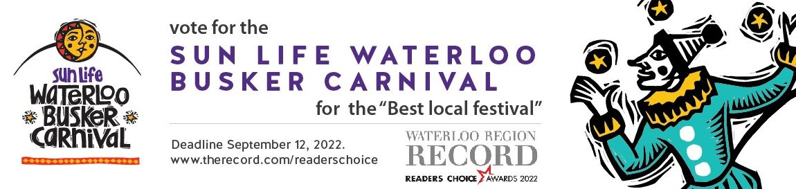 Have until September 12, 2022 to vote for The Waterloo Busker Carnival in the best local festival category-Readers Choice Awards.